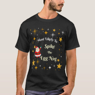 Most Likely To Ske The Egg Nog  T-Shirt