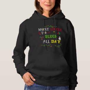 Most likely to sleep all day. matching Christmas f Hoodie