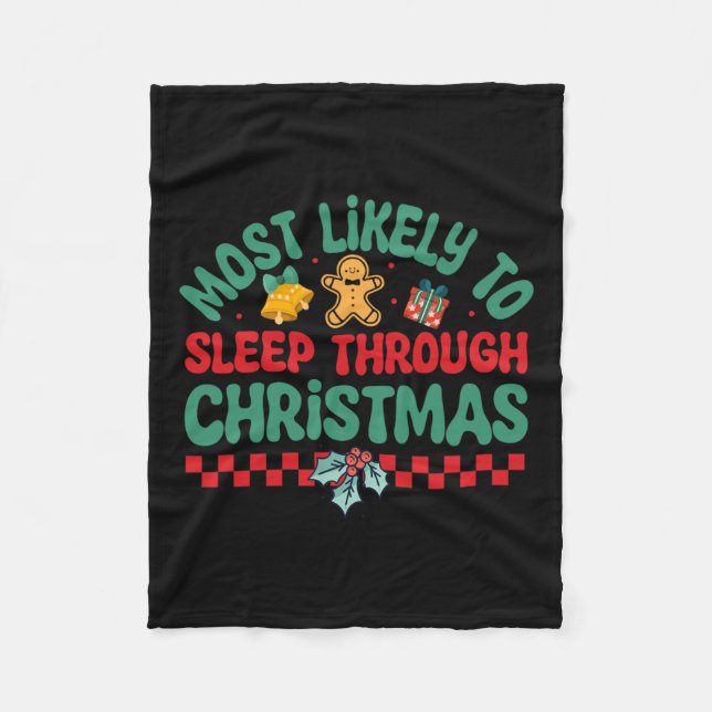 Most Likely To Sleep Through Christmas - Christmas Fleece Blanket (Front)