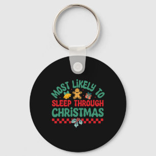 Most Likely To Sleep Through Christmas - Christmas Key Ring