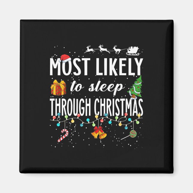 Most Likely To Sleep Through Christmas Christmas M Magnet (Front)