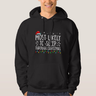 Most Likely To Sleep Through Christmas Family Chri Hoodie