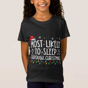 Most Likely To Sleep Through Christmas Family Chri T-Shirt