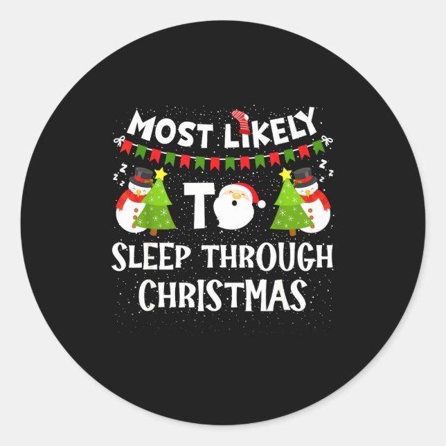 Most Likely To Sleep Through Christmas Family Matc Classic Round Sticker (Front)