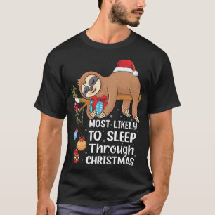 Most Likely To Sleep Through Christmas funny Merry T-Shirt