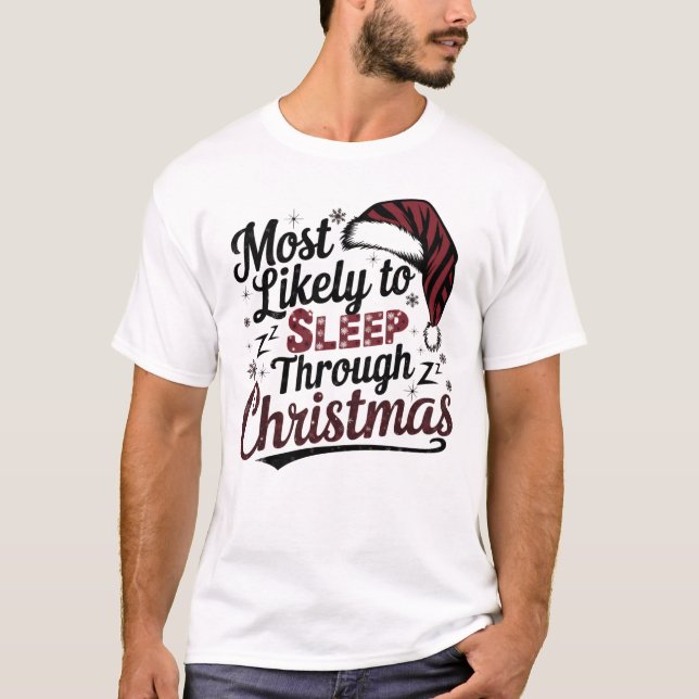 🐶Most Likely To Sleep Through Christmas Funny T-Shirt (Front)