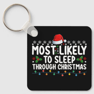 Most Likely To Sleep Through Christmas Holiday Key Ring