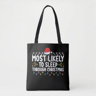 Most Likely To Sleep Through Christmas Holiday Tote Bag