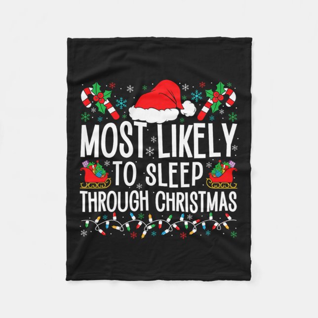 Most Likely To Sleep Through Christmas Matching Fa Fleece Blanket (Front)