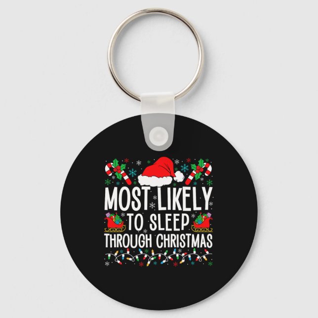 Most Likely To Sleep Through Christmas Matching Fa Key Ring (Front)