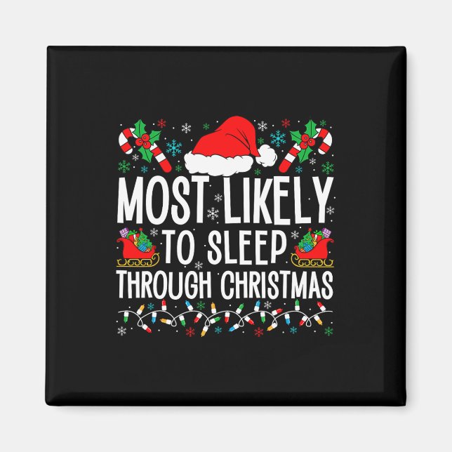 Most Likely To Sleep Through Christmas Matching Fa Magnet (Front)