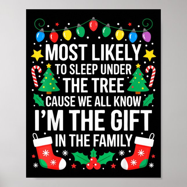 Most Likely To Sleep Under The Tree I'm The Gift F Poster (Front)
