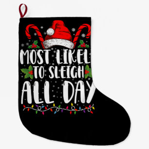 Most Likely To Sleigh All Day Christmas Family Large Christmas Stocking