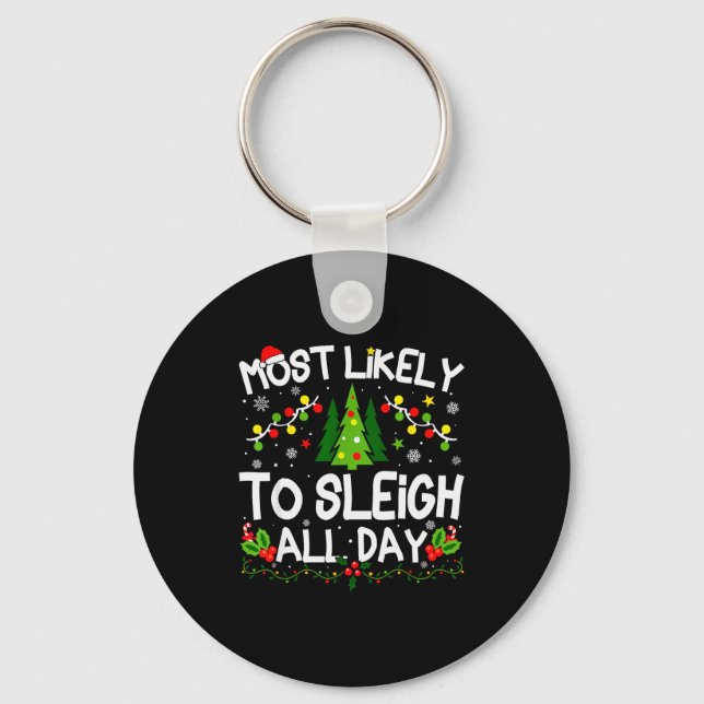 Most Likely To Sleigh All Day Christmas Matching  Key Ring (Front)