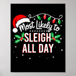Most Likely To Sleigh All Day Funny Xmas  Poster