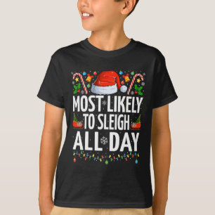 Most Likely To Sleigh All Day Xmas Funny Family Ch T-Shirt