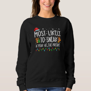 Most Likely To Sneak A Peak At The Presents Family Sweatshirt