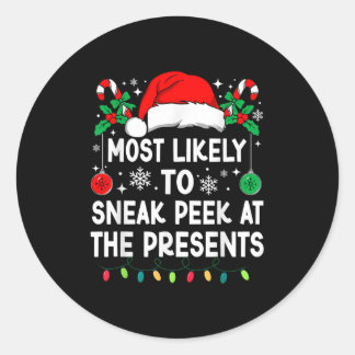 Most Likely To Sneak Peek At The Presents Christma Classic Round Sticker