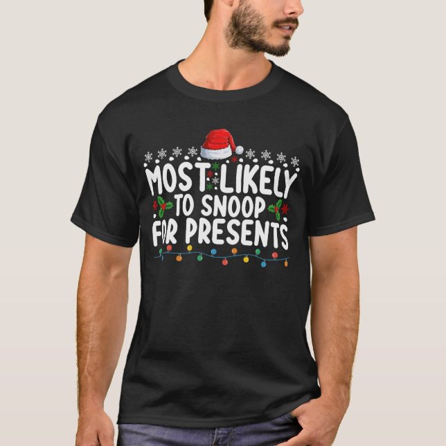 Most Likely To Snoop For Presents Christmas T-Shirt (Front)