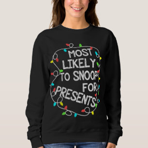 Most Likely To Snoop For Presents Family Christmas Sweatshirt