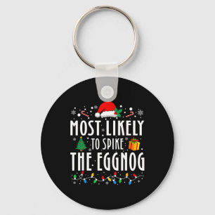Most Likely To Spike The Eggnog Christmas Family M Key Ring