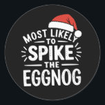 Most Likely To Spike The Eggnog Christmas Matching Classic Round Sticker<br><div class="desc">Most Likely To Spike The Eggnog Christmas Matching</div>