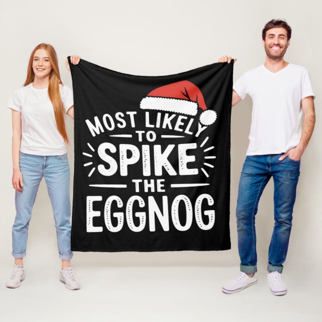Most Likely To Spike The Eggnog Christmas Matching Fleece Blanket (In Situ)