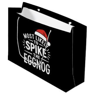Most Likely To Spike The Eggnog Christmas Matching Large Gift Bag