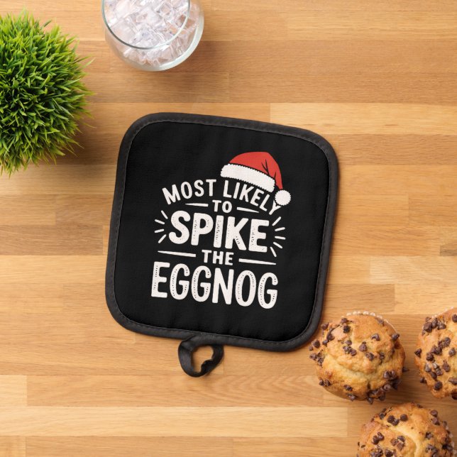 Most Likely To Spike The Eggnog Christmas Matching Pot Holder (Top Down)