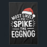 Most Likely To Spike The Eggnog Christmas Matching Tea Towel<br><div class="desc">Most Likely To Spike The Eggnog Christmas Matching</div>