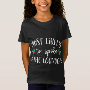 Most Likely To Spike The Eggnog Christmas Party Fa T-Shirt