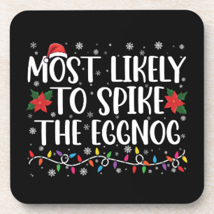 Most Likely To Spike The Eggnog Family Christmas Coaster
