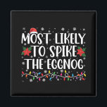Most Likely To Spike The Eggnog Family Christmas  Magnet<br><div class="desc">Most Likely To Spike The Eggnog Family Christmas</div>