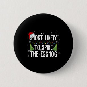 Most Likely To Spike The Eggnog Family Matching Ch 6 Cm Round Badge