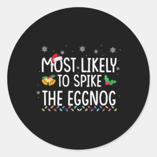 Most Likely To Spike The Eggnog Family Matching Ch Classic Round Sticker