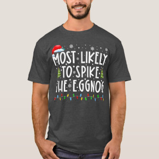 Most Likely To Spike The Eggnog Family Matching Ch T-Shirt