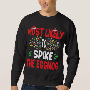 Most Likely To Spike The Eggnog Funny Family Chris Sweatshirt