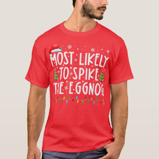 Most Likely To Spike The Eggnog Funny Family Chris T-Shirt