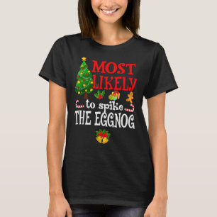 Most Likely To Spike The Eggnog Holidays T-Shirt