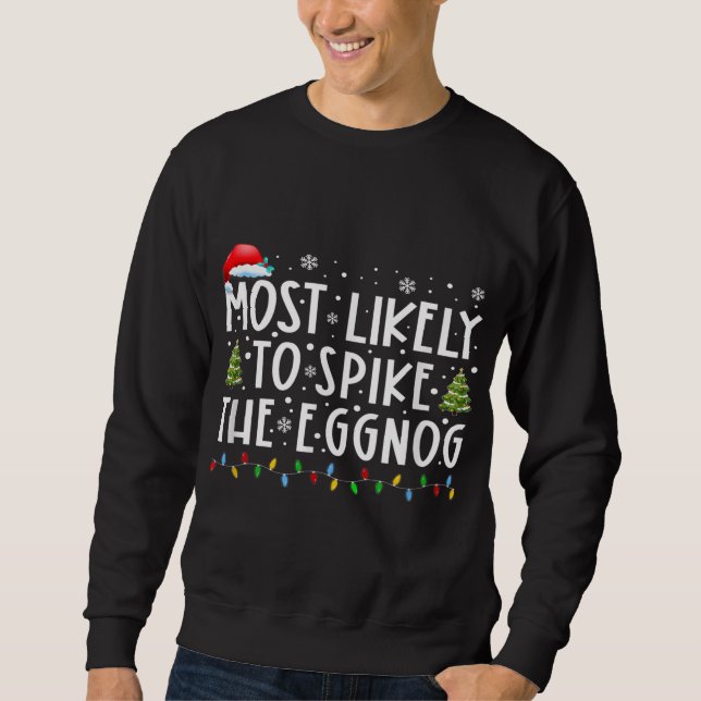 Most Likely To Spike The Eggnog Matching Christmas Sweatshirt (Front)