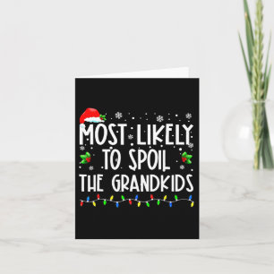 Most Likely To Spoil Grandkids Funny Christmas Gra Card
