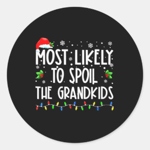 Most Likely To Spoil Grandkids Funny Christmas Gra Classic Round Sticker