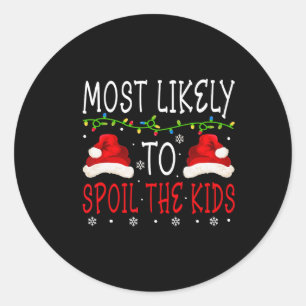 Most Likely To Spoil Kids Matching Family Christma Classic Round Sticker
