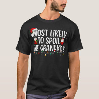 Most Likely To Spoil The Grandkids Family Christma T-Shirt