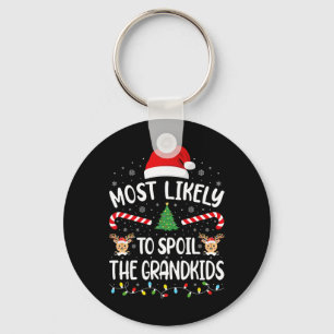 Most Likely To Spoil The Grandkids family Joke Chr Key Ring