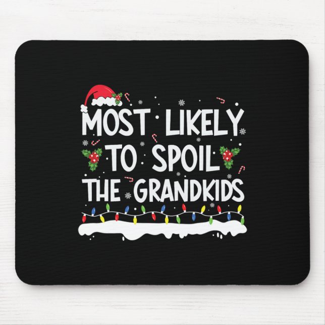 Most Likely To Spoil The Grandkids Family Matching Mouse Pad (Front)