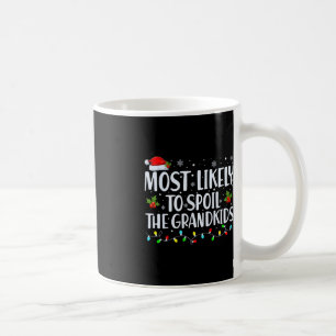 Most Likely To Spoil The Grandkids Fun Christmas G Coffee Mug