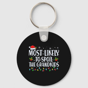 Most Likely To Spoil The Grandkids Fun Christmas G Key Ring