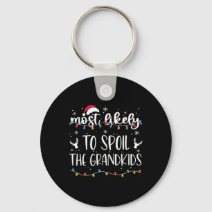 Most Likely To Spoil The Grandkids Fun Christmas G Key Ring