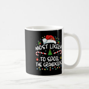 Most Likely To Spoil The Grandkids Funny Christmas Coffee Mug